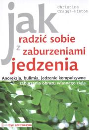 Jak radzić sobie z zaburzeniami jedzenia. Autor: Christine Craggs-Hinton. Dadada.pl Okładka książki Jak radzić sobie z zaburzeniami jedzenia