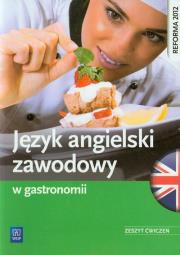 Język angielski zawodowy w gastronomii ćw.. Autor: Rafał Sarna, Sarna Katarzyna. Dadada.pl Okładka książki Język angielski zawodowy w gastronomii ćw.