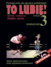 J.polski GIM 3 To Lubię podr WE. Autor: Z. A. Kłakówna, M. Jędrychowska. Dadada.pl Okładka książki J.polski GIM 3 To Lubię podr WE