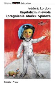 Okładka książki Kapitalizm niewola i pragnienie Marks i Spinoza