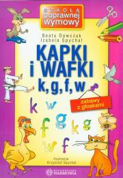 Kapki i wafki k, g, f, w Zabawy z głoskami. Autor: Dawczak Beata, Spychał Izabela, ilustr. Krzysztof. Dadada.pl Okładka książki Kapki i wafki k, g, f, w Zabawy z głoskami