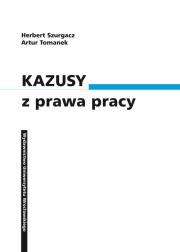 Kazusy z prawa pracy. Autor: Szurgacz Herbert, Tomanek Artur. Dadada.pl Okładka książki Kazusy z prawa pracy
