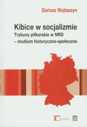 Kibice w socjalizmie. Autor: Wojtaszyn Dariusz. Dadada.pl Okładka książki Kibice w socjalizmie