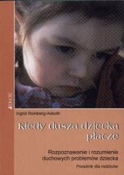Kiedy dusza dziecka płacze. Autor: Romberg-Asboth Ingrid. Dadada.pl Okładka książki Kiedy dusza dziecka płacze