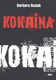 Kokaina - Barbara Rosiek. Autor: Barbara Rosiek. Dadada.pl Okładka książki Kokaina - Barbara Rosiek