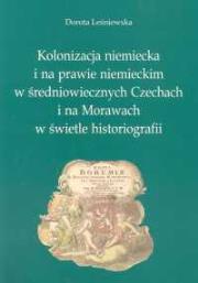 Okładka książki Kolonizacja niemiecka i na prawie niemieckim w średniowiecznych Czechach i na Morawach w świetle historiografii
