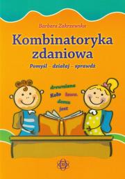 Kombinatoryka zdaniowa. Pomyśl - działaj - sprawdź. Autor: Zakrzewska Barbara. Dadada.pl Okładka książki Kombinatoryka zdaniowa. Pomyśl - działaj - sprawdź