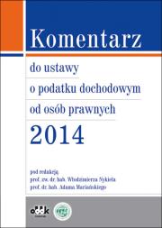 Okładka książki Komentarz do ustawy o podatku dochodowym od osób prawnych 2014