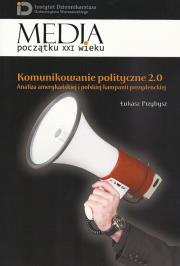 Komunikowanie polityczne 2.0. Autor: Przybysz Łukasz. Dadada.pl Okładka książki Komunikowanie polityczne 2.0