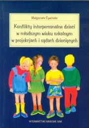 Okładka książki Konflikty interpersonalne dzieci w młodszym wieku szkolnym w projekcjach i sądach dziecięcych
