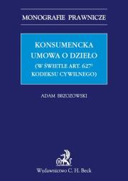 Konsumencka umowa o dzieło (w świetle art. 6271 Kodeksu cywilnego). Autor: Brzozowski Adam. Dadada.pl Okładka książki Konsumencka umowa o dzieło (w świetle art. 6271 Kodeksu cywilnego)