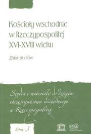Kościoły wschodnie w Rzeczypospolitej XVI-XVII wieku zbiór studiów. Wydawca: Instytut Europy Środkowo-Wschodniej. Dadada.pl Opakowanie Kościoły wschodnie w Rzeczypospolitej XVI-XVII wieku zbiór studiów