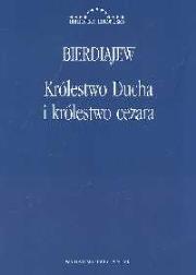 Królestwo Ducha i królestwo cezara. Autor: Mikołaj Bierdiajew. Dadada.pl Okładka książki Królestwo Ducha i królestwo cezara