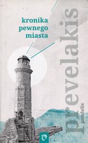 Kronika pewnego miasta. Autor: Pandelis Prevelakis. Dadada.pl Okładka książki Kronika pewnego miasta