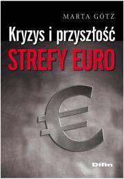 Kryzys i przyszłość strefy euro. Autor: Gotz Marta. Dadada.pl Okładka książki Kryzys i przyszłość strefy euro