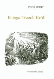 Księga Trzech Króli. Autor: Jakob Streit. Dadada.pl Okładka książki Księga Trzech Króli