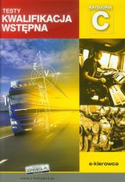 Kwalifikacja wstępna. Testy - Kategoria C. Autor: praca zbiorowa. Dadada.pl Okładka książki Kwalifikacja wstępna. Testy - Kategoria C