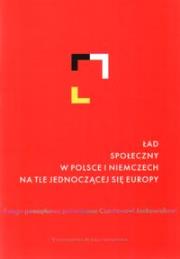 Okładka książki Ład społeczny w Polsce i Niemczech na tle jednoczącej się Europy