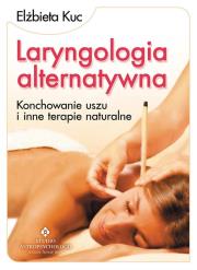 Laryngologia Alternatywna. Autor: Elżbieta Kuc. Dadada.pl Okładka książki Laryngologia Alternatywna