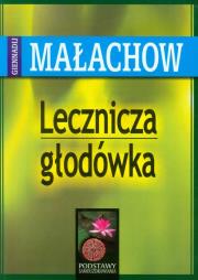 Lecznicza głodówka. Autor: Giennadij Małachow. Dadada.pl Okładka książki Lecznicza głodówka