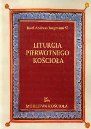 Okładka książki Liturgia pierwotnego Kościoła do czasów Grzegorza Wielkiego