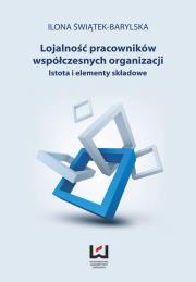 Lojalność pracowników współczesnych organizacji. Autor: Świątek-Barylska Ilona. Dadada.pl Okładka książki Lojalność pracowników współczesnych organizacji
