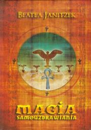 Magia samouzdrawiania. Autor: Janitzek Beatea. Dadada.pl Okładka książki Magia samouzdrawiania