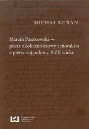 Okładka książki Marcin Paszkowski poeta okolicznościowy i moralista z pierwszej połowy XVII wieku