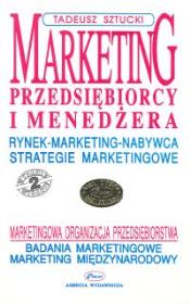 Marketing przedsiębiorcy i menedżera. Autor: Sztucki Tadeusz. Dadada.pl Okładka książki Marketing przedsiębiorcy i menedżera