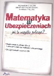Matematyka w ubezpieczeniach z płytą CD. Autor: Michalski Tomasz, Twardowska Krystyna, Tylutki Barbara. Dadada.pl Okładka książki Matematyka w ubezpieczeniach z płytą CD