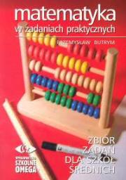 Okładka książki Matematyka w zadaniach praktycznych Zbiór zadań dla szkół średnich