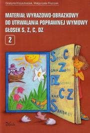 Okładka książki Materiał wyrazowo-obrazkowy do utrwalania poprawnej wymowy s,z,c,dz 2