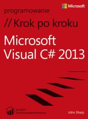 Microsoft Visual C# 2013. Krok po kroku. Autor: Sharp John. Dadada.pl Okładka książki Microsoft Visual C# 2013. Krok po kroku