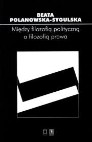 Okładka książki Między filozofią polityczną a filozofią prawa