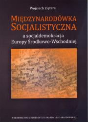Okładka książki Międzynarodówka Socjalistyczna a socjaldemokracja Europy Środkowo-Wschodniej