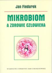 Mikrobiom a zdrowie człowieka. Autor: Fiedurek Jan. Dadada.pl Okładka książki Mikrobiom a zdrowie człowieka