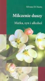 Okładka książki Milczenie duszy Matka syn i alkohol