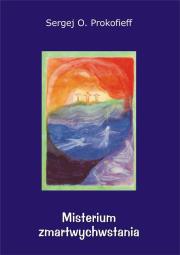Misterium zmartwychwstania. Autor: Sergiej Prokofieff. Dadada.pl Okładka książki Misterium zmartwychwstania