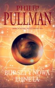 Mroczne materie 3 Bursztynowa. Autor: Philip Pullman. Dadada.pl Okładka książki Mroczne materie 3 Bursztynowa
