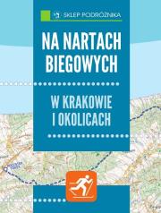 Na nartach biegowych.Okolice Krakowa. Autor: Franaszek Michał. Dadada.pl Okładka książki Na nartach biegowych.Okolice Krakowa