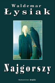 Najgorszy - Waldemar Łysiak. Autor: Waldemar Łysiak. Dadada.pl Okładka książki Najgorszy - Waldemar Łysiak