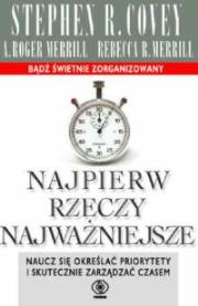 Najpierw rzeczy najważniejsze. Autor: Stephen R. Covey. Dadada.pl Okładka książki Najpierw rzeczy najważniejsze