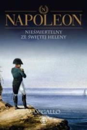 Napoleon. Nieśmiertelny ze Świętej Heleny T.4. Autor: Gallo Max. Dadada.pl Okładka książki Napoleon. Nieśmiertelny ze Świętej Heleny T.4