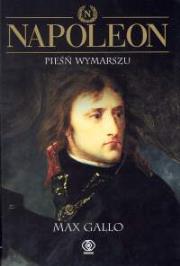 Napoleon. Pieśń wymarszu T.1. Autor: Gallo Max. Dadada.pl Okładka książki Napoleon. Pieśń wymarszu T.1