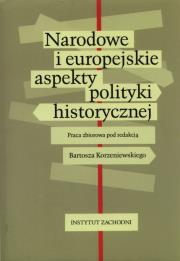Okładka książki Narodowe i europejskie aspekty polityki historycznej