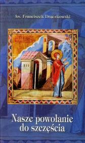 Okładka książki Nasze powołanie do szczęścia