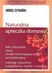 Naturalna apteczka domowa. Autor: Andrzej Szymański. Dadada.pl Okładka książki Naturalna apteczka domowa