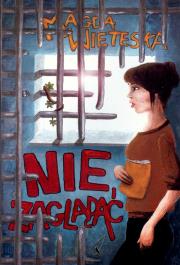 Nie zaglądać. Autor: Wieteska Magda. Dadada.pl Okładka książki Nie zaglądać