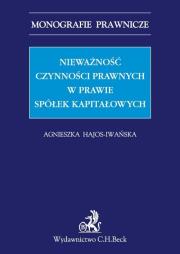 Nieważność czynności prawnych w prawie spółek kapitałowych. Autor: Hajos-Iwańska Agnieszka. Dadada.pl Okładka książki Nieważność czynności prawnych w prawie spółek kapitałowych