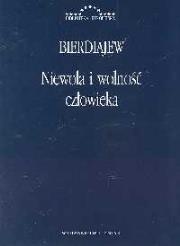 Niewola i wolność człowieka. Autor: Mikołaj Bierdiajew. Dadada.pl Okładka książki Niewola i wolność człowieka
